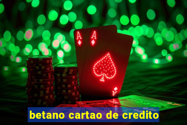 betano cartao de credito